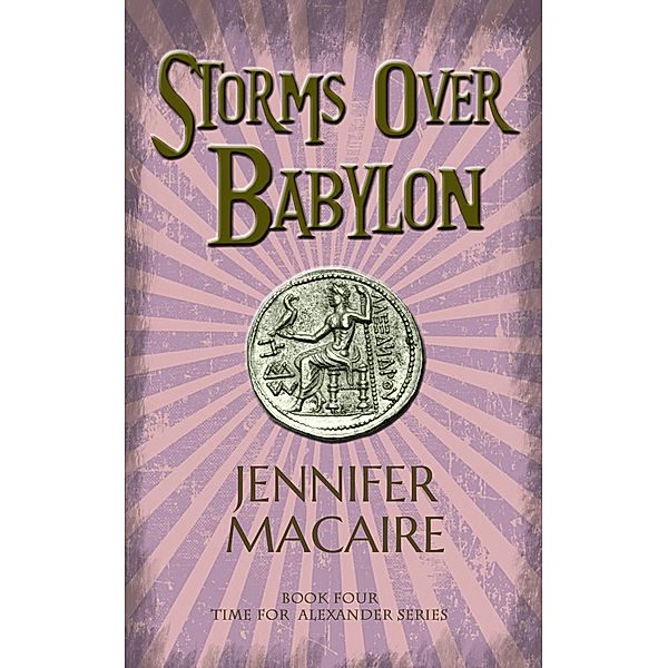 Storms over Babylon / The Time for Alexander Series, Jennifer Macaire