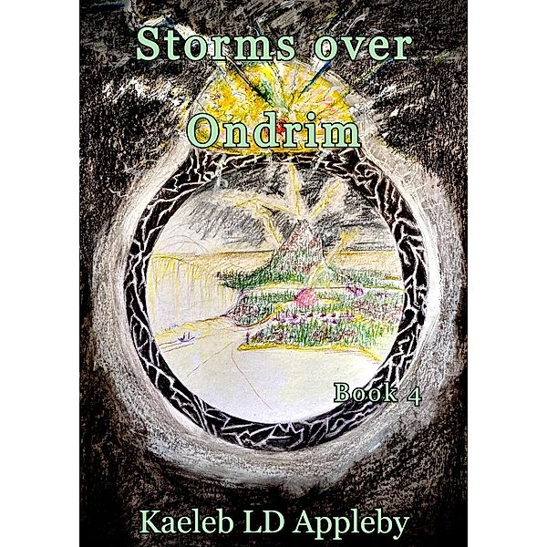 Storms over Ondrim (The Legacy of the Spirit Rings, #4) / The Legacy of the Spirit Rings, Kaeleb LD Appleby