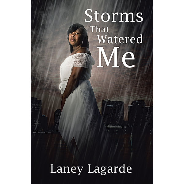 Storms That Watered Me, Laney Lagarde