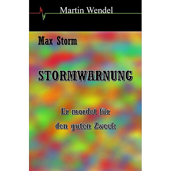 STORMWARNUNG, Martin Wendel