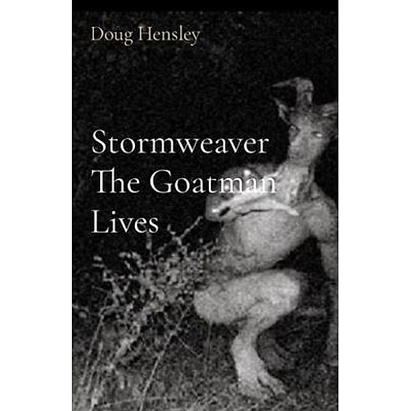 Stormweaver The Goatman Lives, Doug Hensley