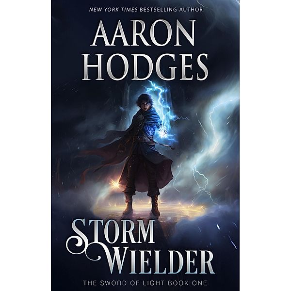 Stormwielder (The Sword of Light Trilogy, #1) / The Sword of Light Trilogy, Aaron Hodges