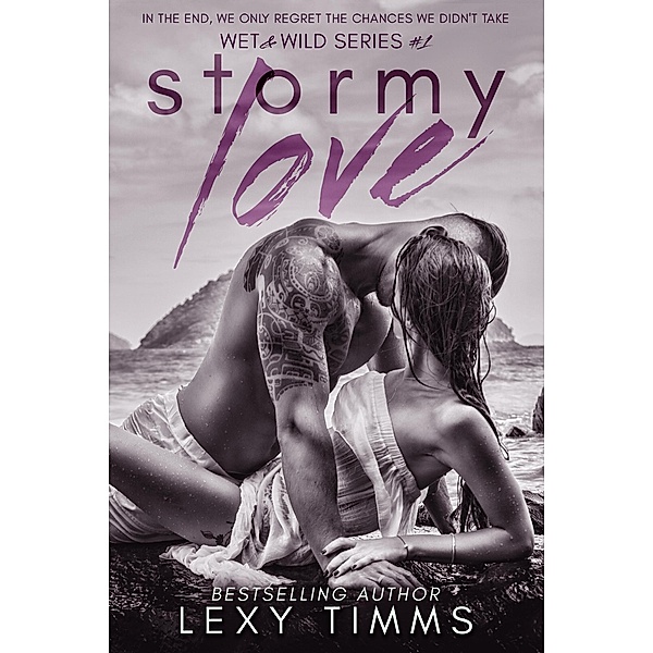 Stormy Love (Wet & Wild Series, #1) / Wet & Wild Series, Lexy Timms