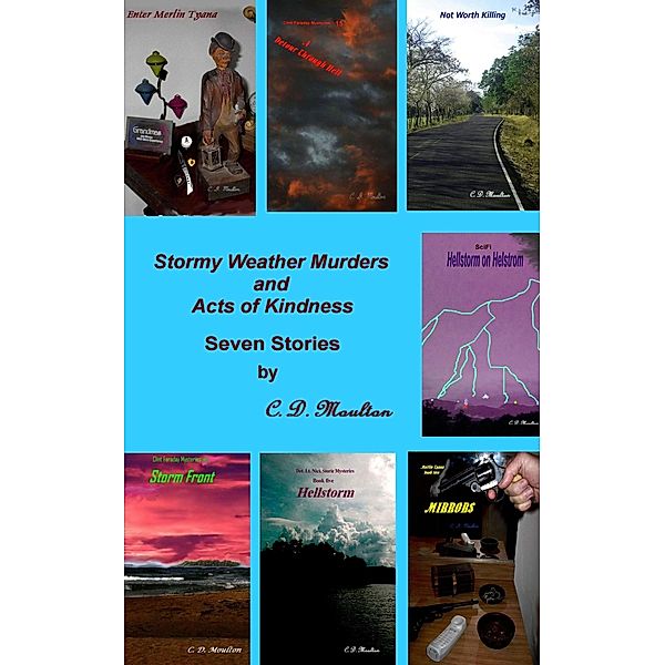 Stormy Weather Murders and Acts of Kindness, C. D. Moulton