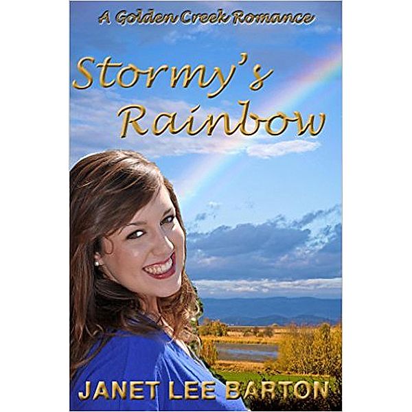Stormy's Rainbow (Golden Creek, #1) / Golden Creek, Janet Lee Barton