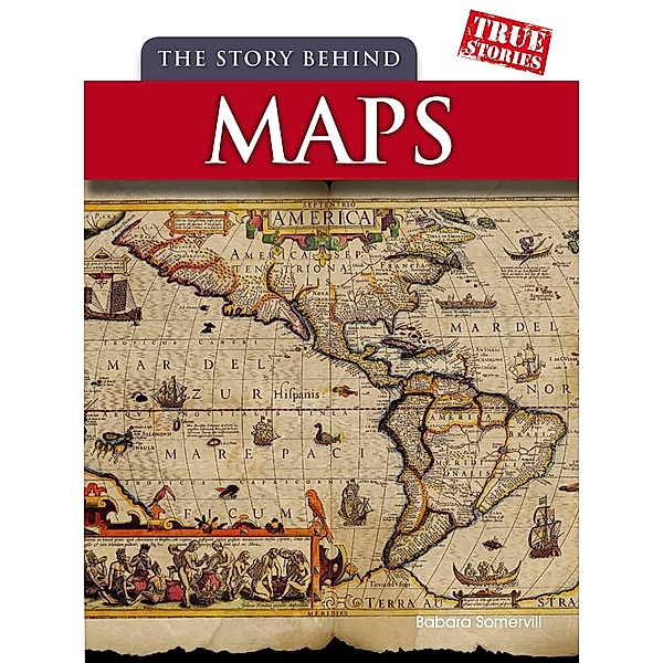 Story Behind Maps, Barbara A. Somervill