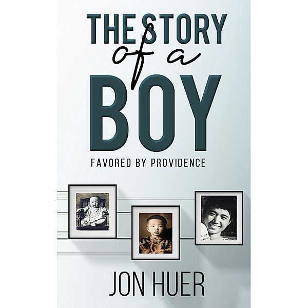 Story of a Boy Favored by Providence / Austin Macauley Publishers, Jon Huer