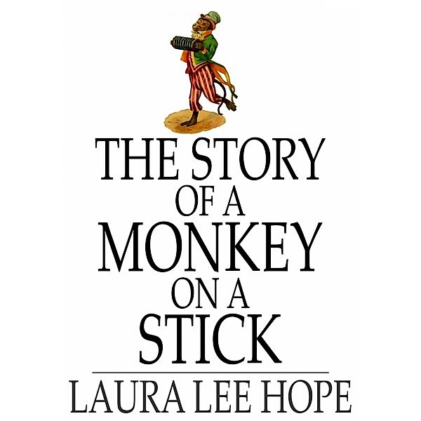 Story of a Monkey on a Stick / The Floating Press, Laura Lee Hope