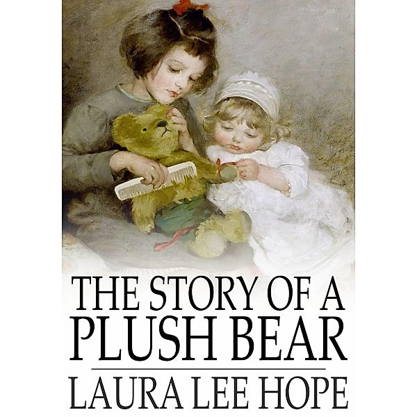 Story of a Plush Bear / The Floating Press, Laura Lee Hope