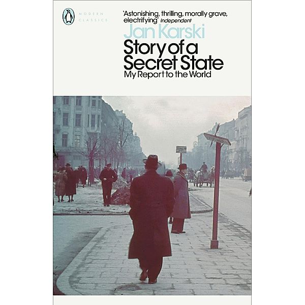 Story of a Secret State: My Report to the World / Penguin Modern Classics, Jan Karski