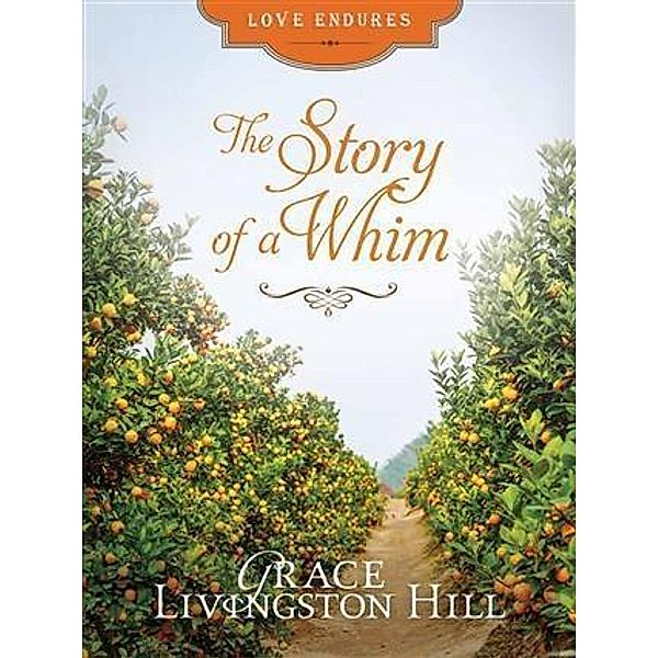 Story of a Whim, Grace Livingston Hill