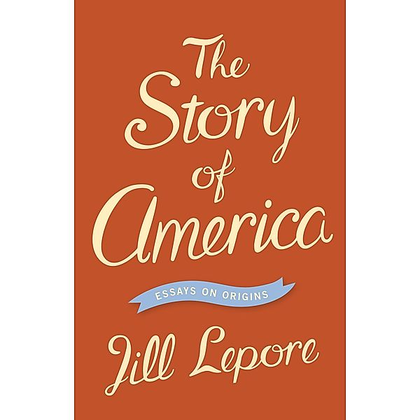 Story of America, Jill Lepore