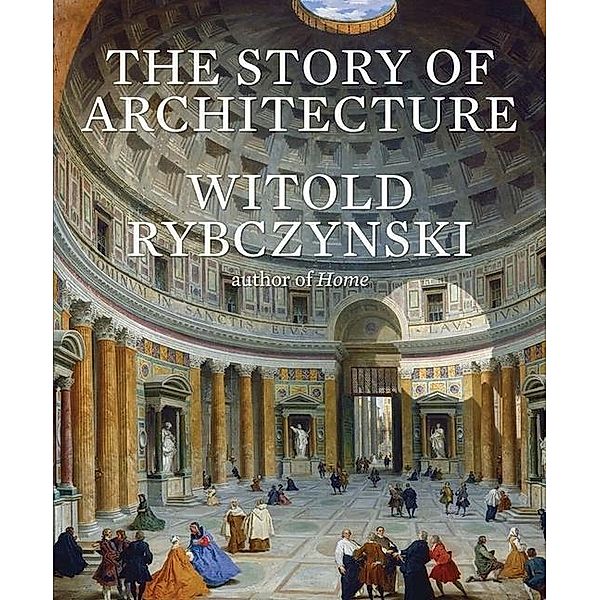 Story of Architecture, Witold Rybczynski