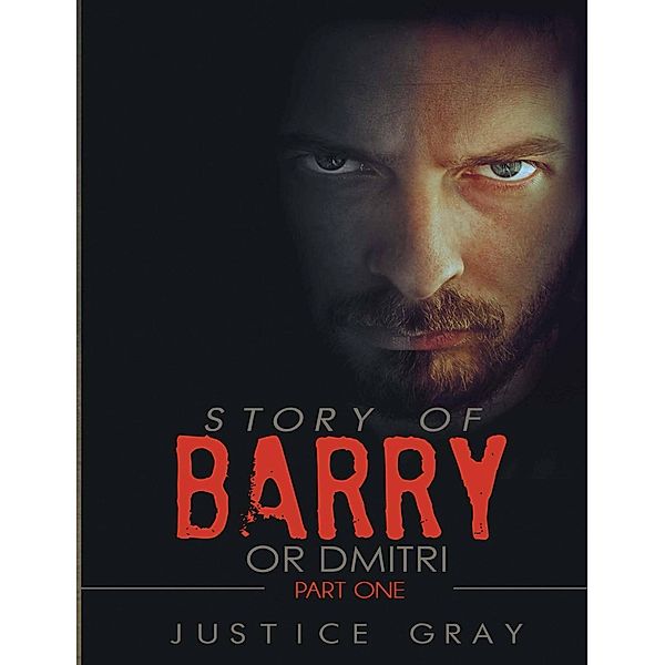 Story of Barry  or Dmitri, Justice Gray