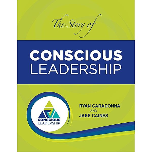 Story of Conscious Leadership: Pocket Guide / Ryan Caradonna Jake Caines, Ryan Caradonna Jake Caines