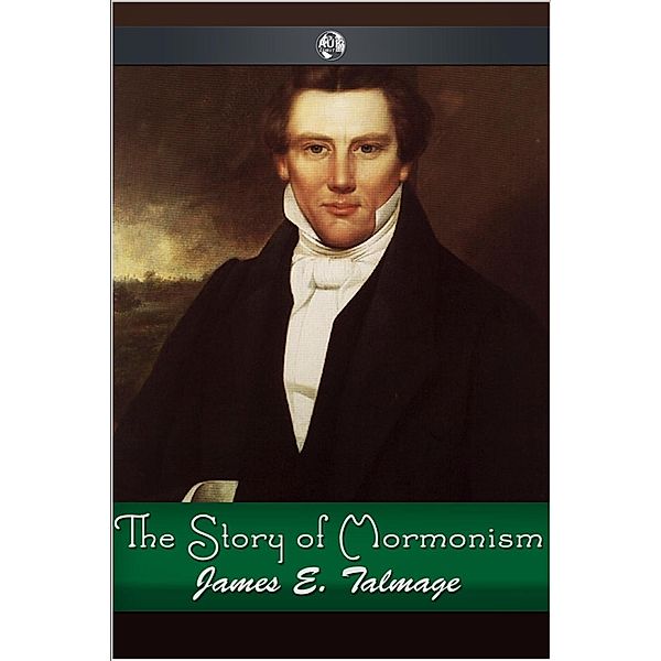 Story of Mormonism, James E. Talmage