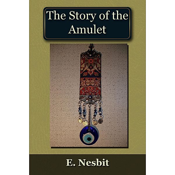 Story of the Amulet / Andrews UK, Edith Nesbit