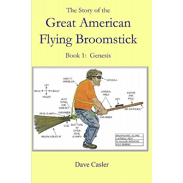 Story of the Great American Flying Broomstick Book 1: Genesis, David Casler