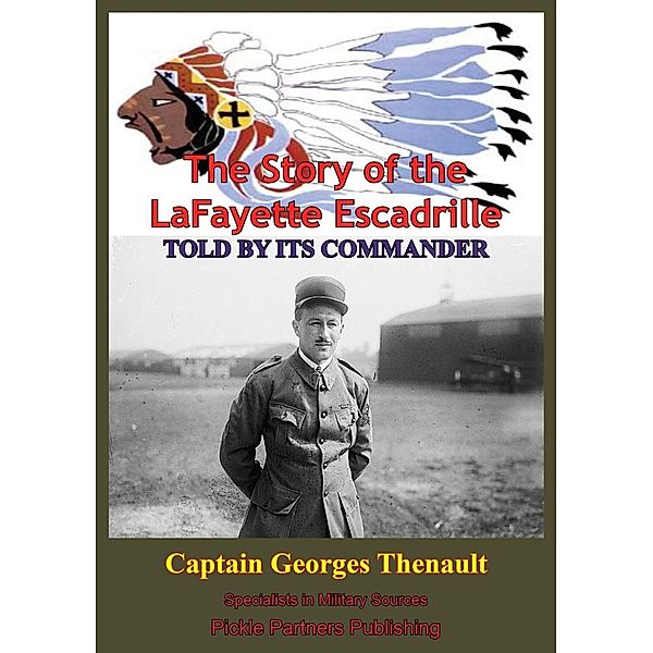 Story Of The Lafayette Escadrille Told By Its Commander, Captain Georges Thenault