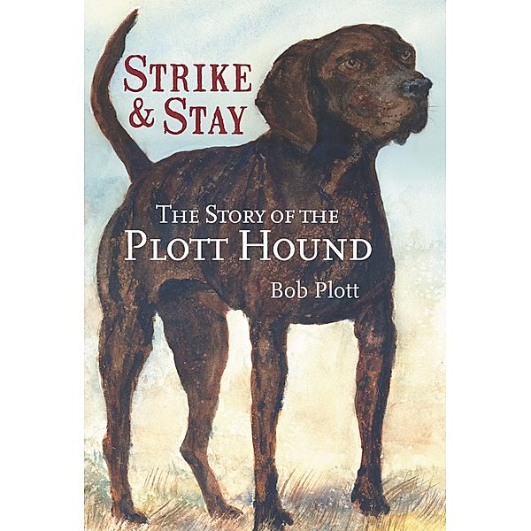 Story of the Plott Hound: Strike & Stay, Bob Plott