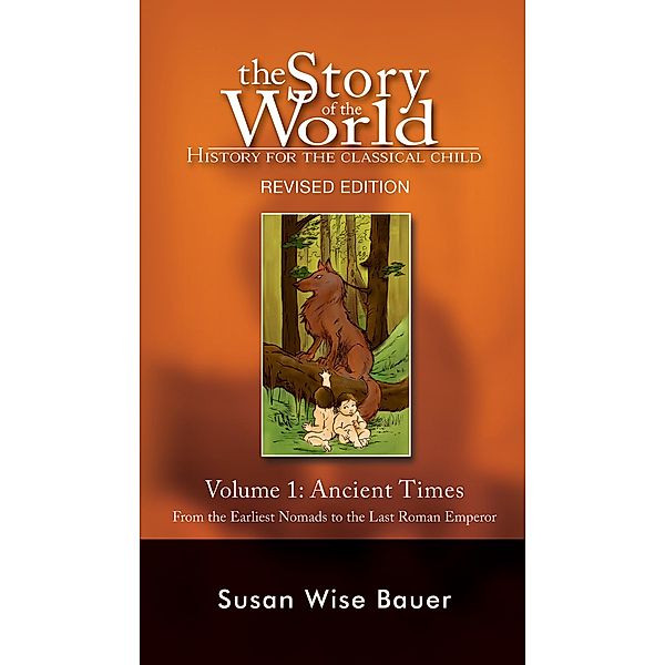 Story of the World, Vol. 1: History for the Classical Child: Ancient Times (Second Edition, Revised)  (Vol. 1)  (Story of the World) / Story of the World Bd.0, Susan Wise Bauer