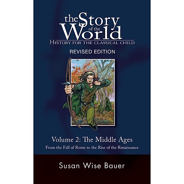 Story of the World, Vol. 2: History for the Classical Child: The Middle Ages (Second Edition, Revised)  (Vol. 2)  (Story of the World) / Story of the World Bd.0, Susan Wise Bauer