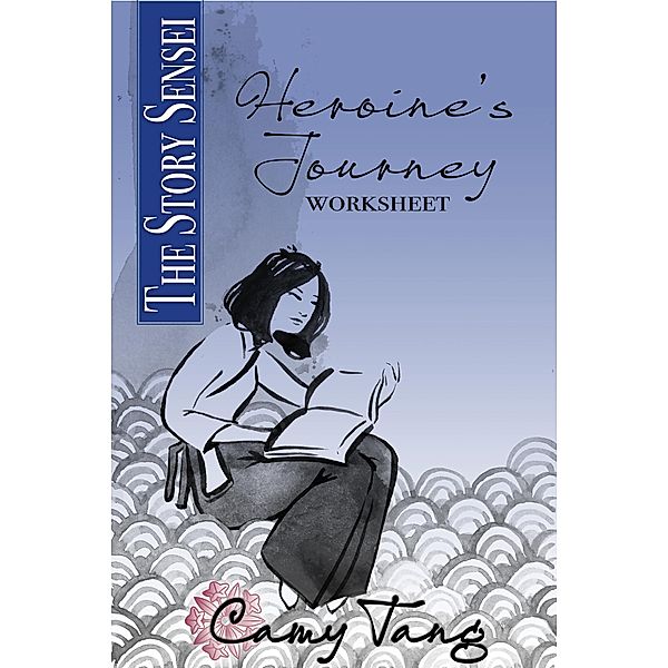 Story Sensei Heroine's Journey Worksheet / Story Sensei, Camy Tang