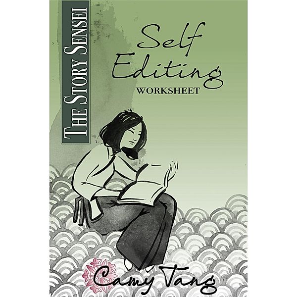 Story Sensei Self-Editing Worksheet / Story Sensei, Camy Tang