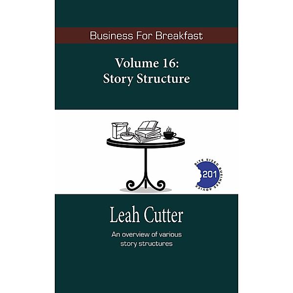 Story Structure (Business for Breakfast, #16) / Business for Breakfast, Leah Cutter