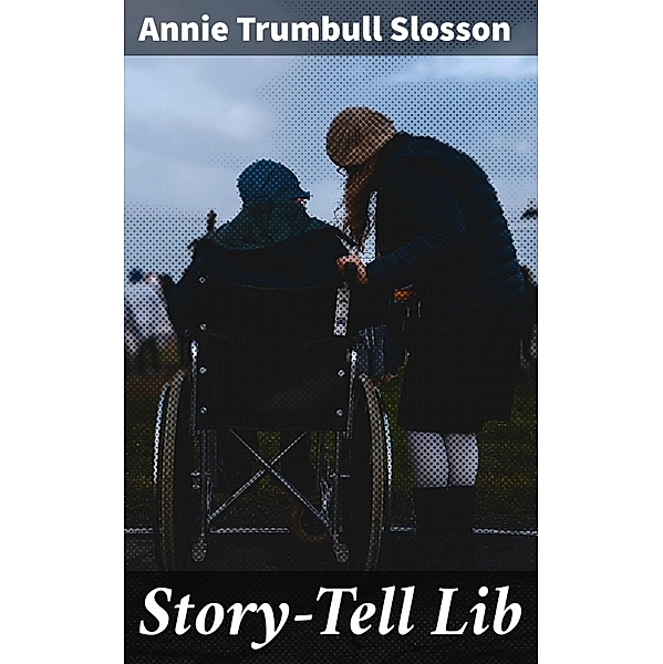 Story-Tell Lib, Annie Trumbull Slosson