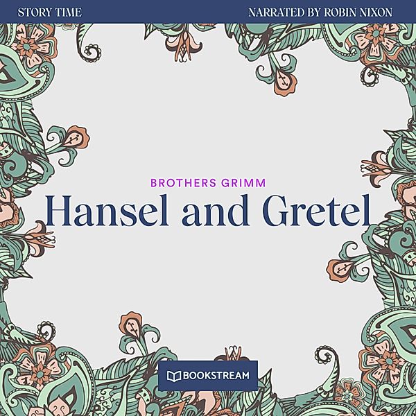 Story Time - 12 - Hansel and Gretel, Brothers Grimm