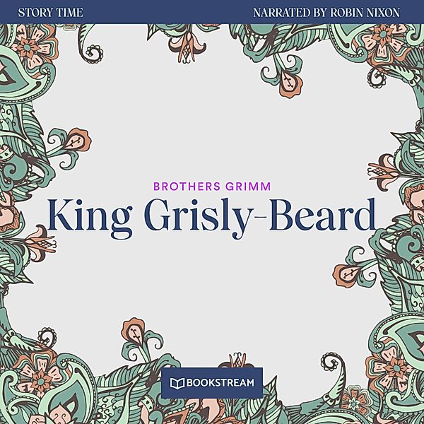 Story Time - 15 - King Grisly-Beard, Brothers Grimm