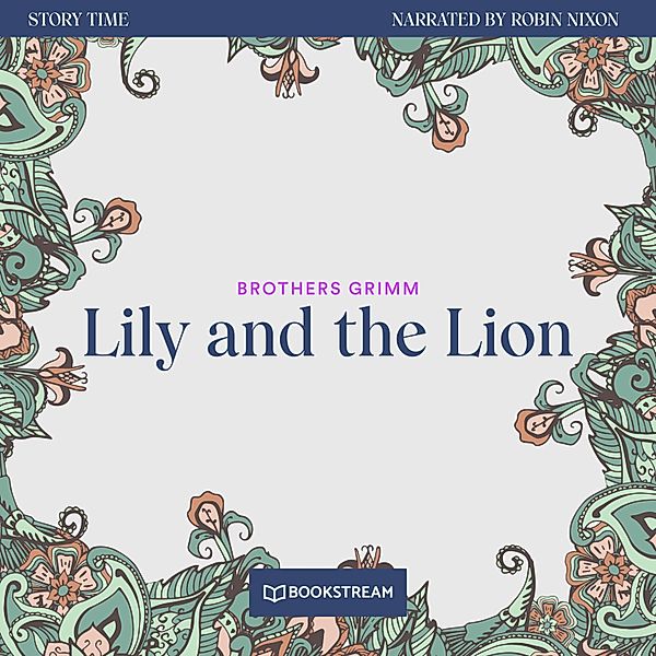 Story Time - 16 - Lily and the Lion, Brothers Grimm