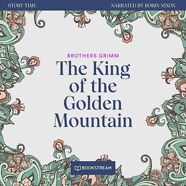 Story Time - 38 - The King of the Golden Mountain, Brothers Grimm
