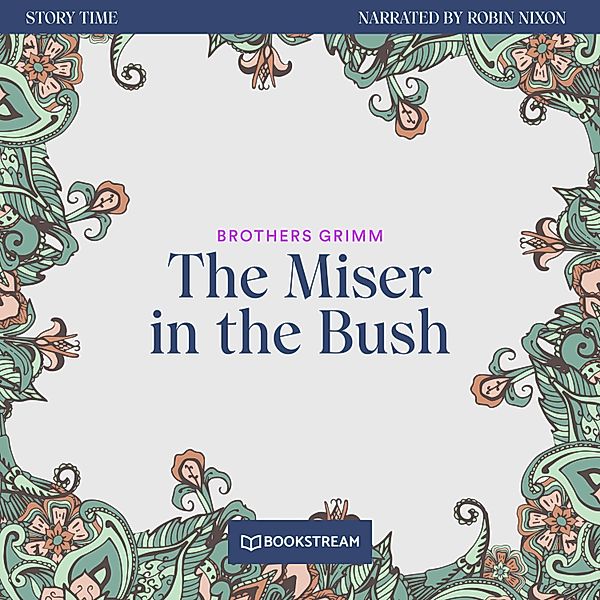 Story Time - 40 - The Miser in the Bush, Brothers Grimm