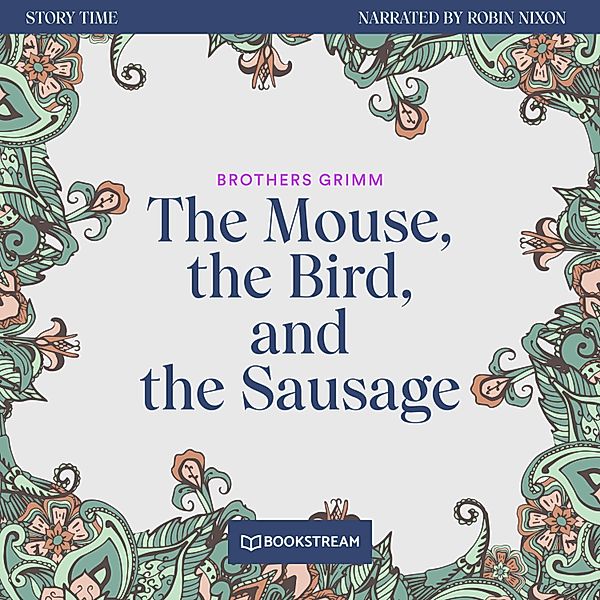 Story Time - 41 - The Mouse, the Bird, and the Sausage, Brothers Grimm