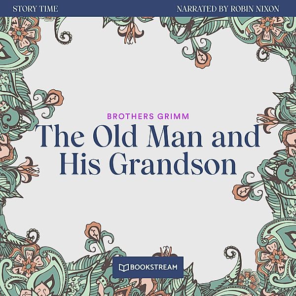 Story Time - 42 - The Old Man and His Grandson, Brothers Grimm