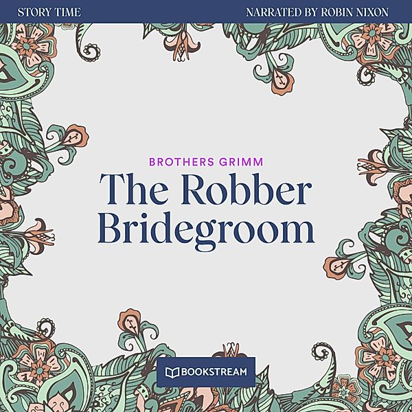 Story Time - 46 - The Robber Bridegroom, Brothers Grimm
