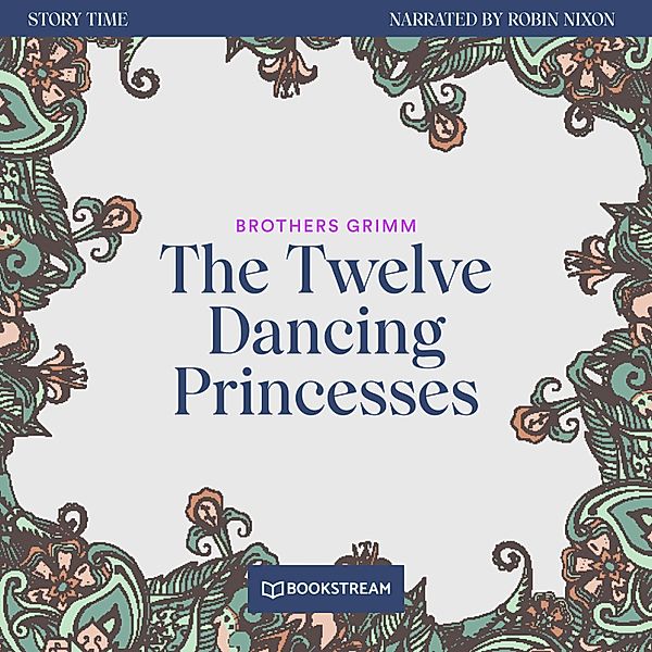 Story Time - 54 - The Twelve Dancing Princesses, Brothers Grimm