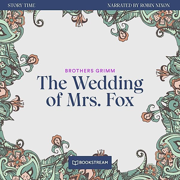 Story Time - 58 - The Wedding of Mrs. Fox, Brothers Grimm