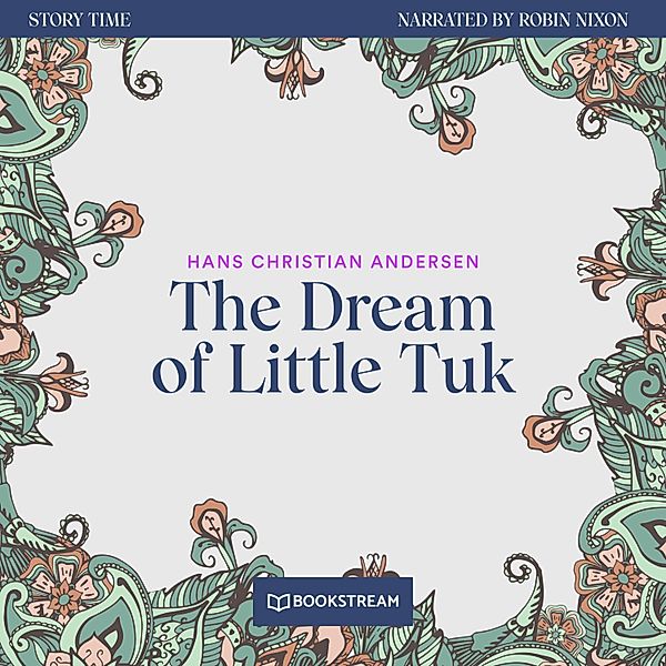 Story Time - 64 - The Dream of Little Tuk, Hans Christian Andersen