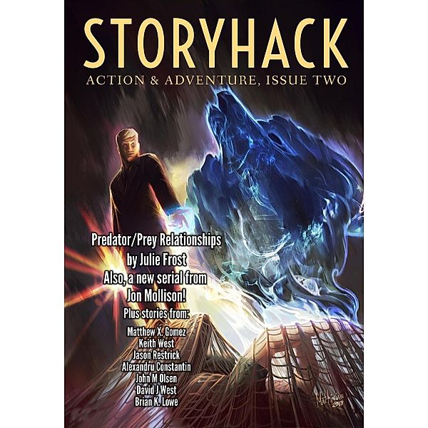 StoryHack Action & Adventure, Issue Two, Julie Frost, Jason Restrick, Jon Mollison, Matthew X. Gomez, Brian K. Lowe, David J. West, John M Olsen, Keith West, Alexandru Constantin