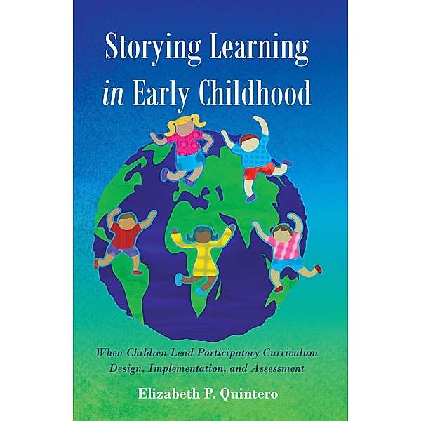 Storying Learning in Early Childhood / Rethinking Childhood Bd.54, Elizabeth Quintero