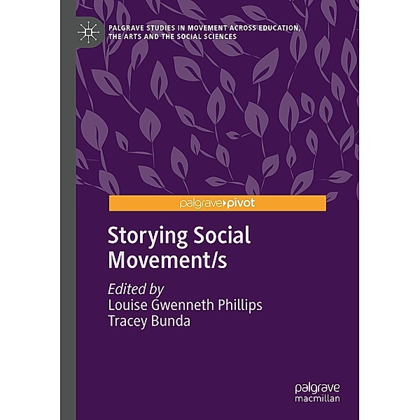 Storying Social Movement/s / Palgrave Studies in Movement across Education, the Arts and the Social Sciences