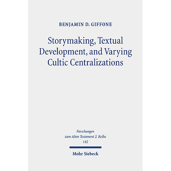 Storymaking, Textual Development, and Varying Cultic Centralizations, Benjamin D. Giffone