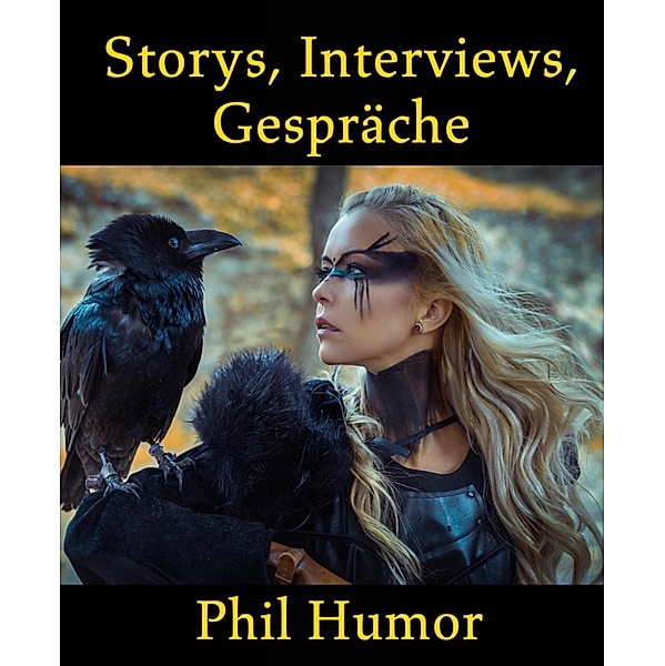 Storys, Interviews, Gespräche, Phil Humor