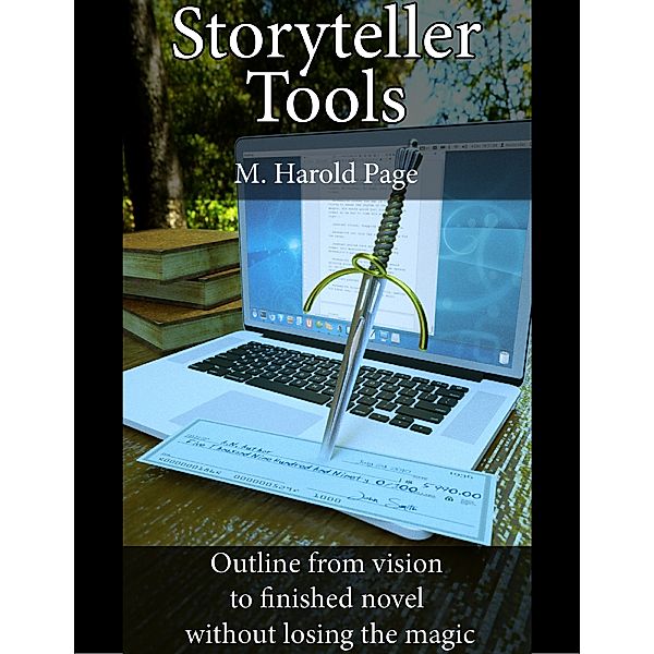 Storyteller Tools: Outline from Vision to Finished Novel Without Losing the Magic, M Harold Page