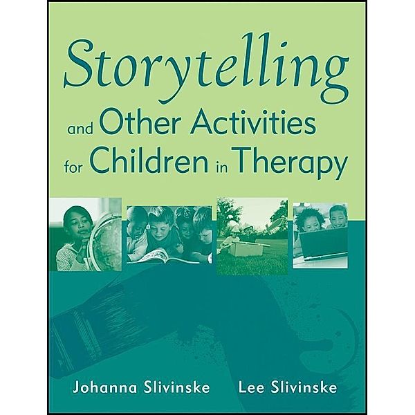 Storytelling and Other Activities for Children in Therapy, Johanna Slivinske, Lee Slivinske