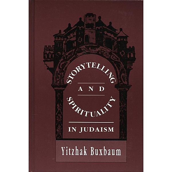 Storytelling and Spirituality in Judaism, Yitzhak Buxbaum