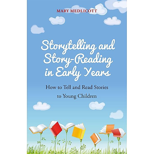 Storytelling and Story-Reading in Early Years, Mary Medlicott